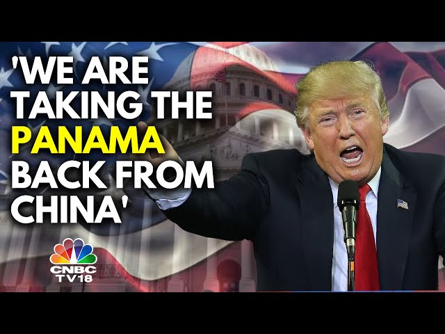 Trump On Panama Canal Dispute | Donald Trump's 1st Address As 47th US President | N18G | CNBC TV18