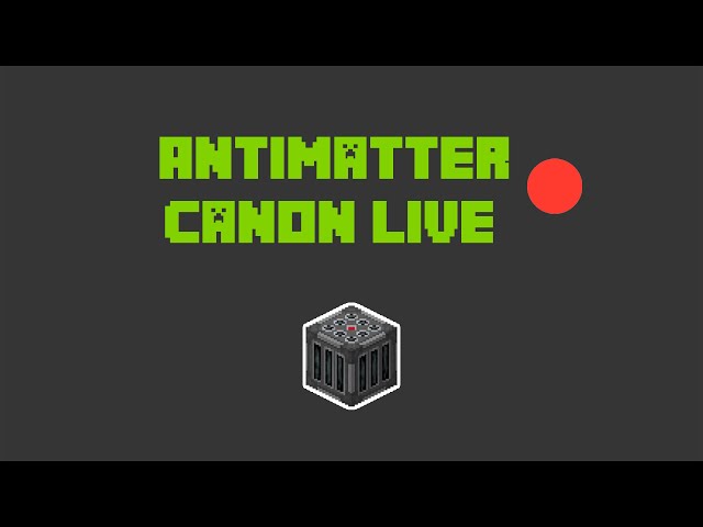 ANTIMATTER CANON LIVE!!!