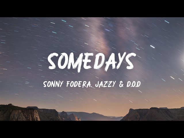 Sonny Fodera, Jazzy & D.O.D - Somedays (Lyrics)