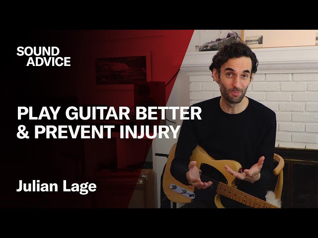 Better Guitar Playing & Injury Prevention with Julian Lage | Sound Advice