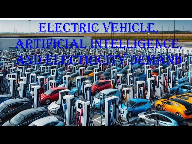 Electric vehicle, artificial intelligence, and electricity demand.