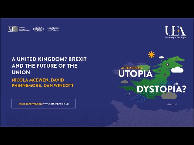 A United Kingdom? Brexit and the future of the Union (UEA After Brexit series 2021)