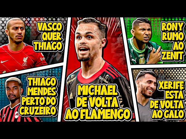 Michael DE VOLTA ao Flamengo | Thiago Alcântara JOGADOR do Vasco | Paulinho VENDIDO pelo GALO - E +