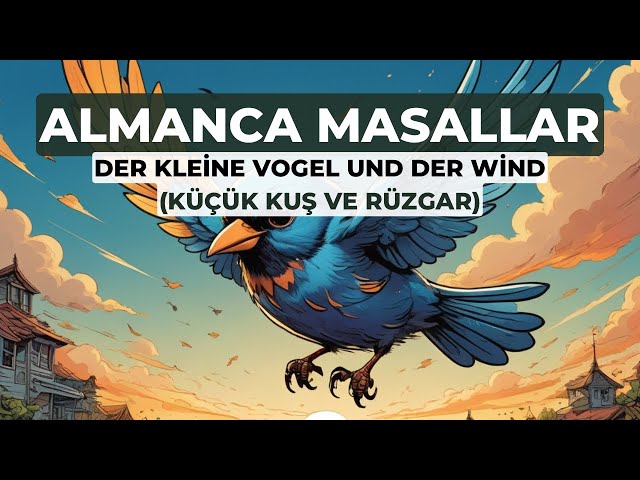 ALMANCA MASALLAR SERİSİ-6 | Küçük Kuş ve Rüzgar | Seslendirmesi ve Çevirisiyle Birlikte