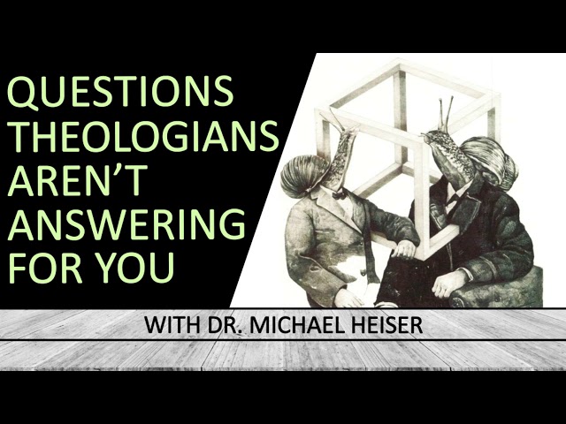 Michael Heiser — Questions Theologians Aren’t Answering For You