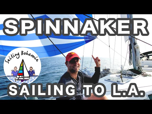 SPINNAKER SAILING TO LOS ANGELES Ep.7 - Southern California Sailing