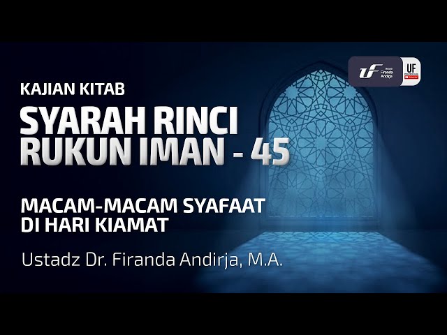 Rukun Iman #45: Macam-Macam Syafaat Pada Hari Kiamat - Ustadz Dr. Firanda Andirja M.A