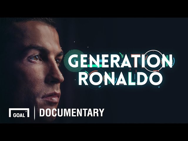 Generation Ronaldo - How Cristiano Ronaldo changed the world