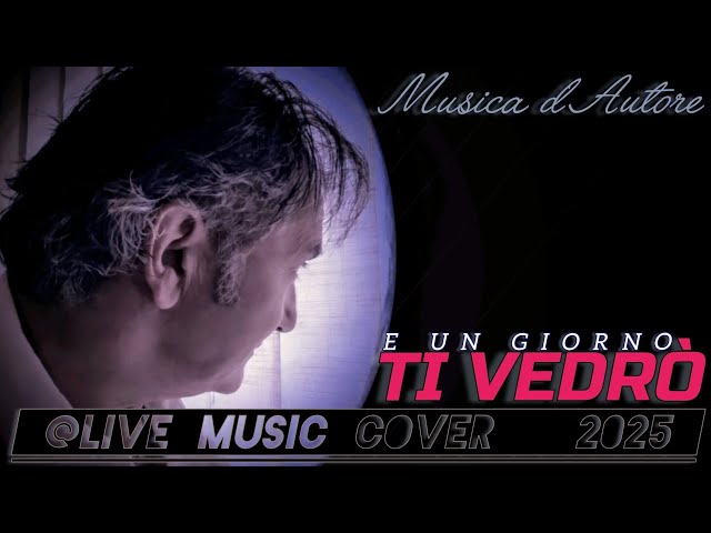 "E UN GIORNO TI VEDRÒ" Musica d'Autore @livemusiccoverdfgerry9815 2025