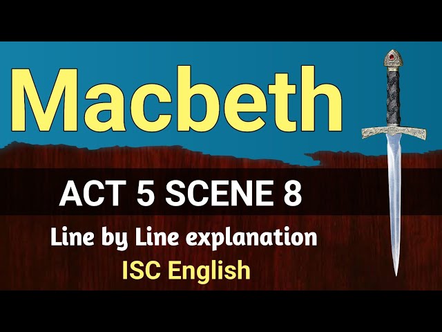 Macbeth : Act 5 Scene 8 | ISC | line by line explanation | English For All |  analysis | class 12