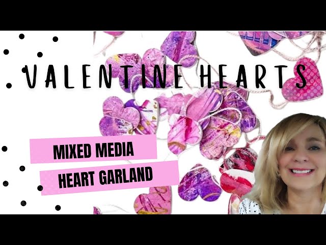 VALENTINE HEARTS, MIXED MEDIA PROJECT! FUN & EASY!!!