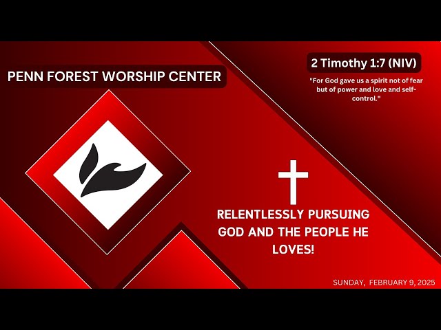 Penn Forest Worship Center - Sunday Worship - February 9th, 2025