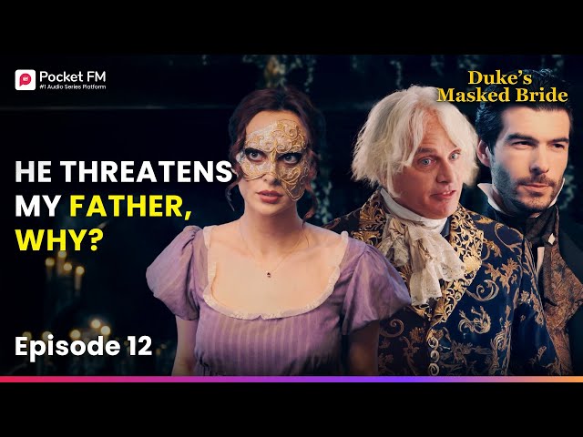 Ep 12 | My Fiance Threatens My Father, WHY? | Duke's Masked Bride