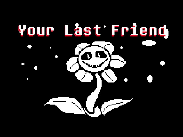 Undertale: Your Last Friend - A Conceptualized Genocide Run Flowey Battle Theme (Original)