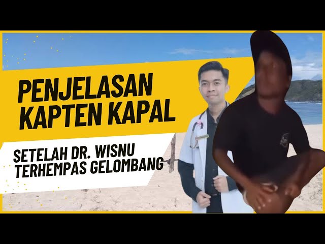 Penjelasan Kapten Setelah Sampan yang membawa dr. Wisnu dihempas Gelombang