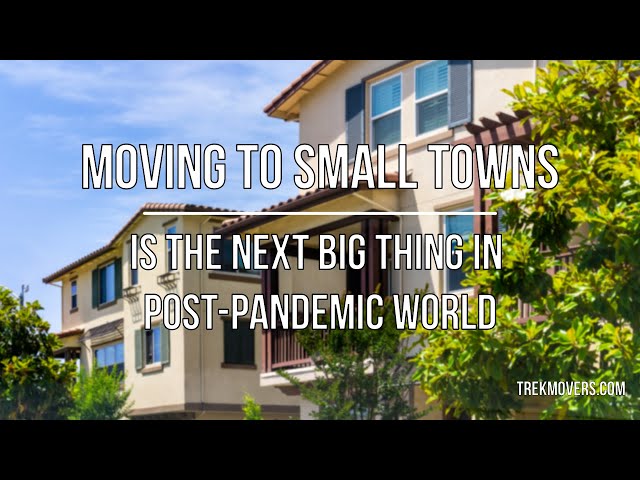 MOVING TO SMALL TOWNS IS THE NEXT BIG THING IN POST-PANDEMIC WORLD 🚍 - TrekMovers