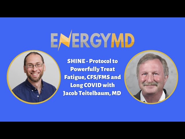 SHINE  Protocol to Powerfully Treat Fatigue, CFS/FMS and Long COVID with Jacob Teitelbaum, MD - #147