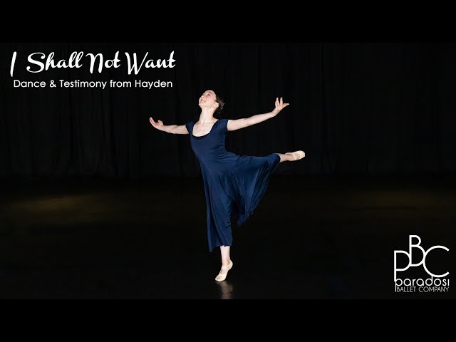 I Shall Not Want • Hayden Sharing Her Dance Solo and Testimony • Paradosi Christian Ballet