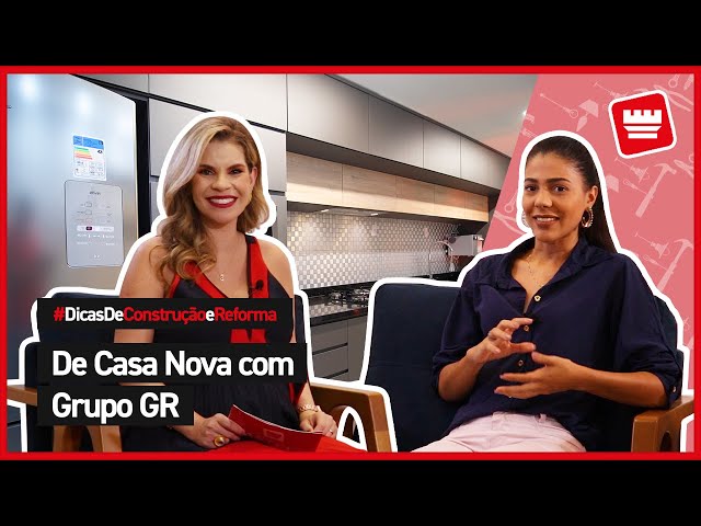 Dicas de Construção e Reforma: De Casa Nova com Grupo GR