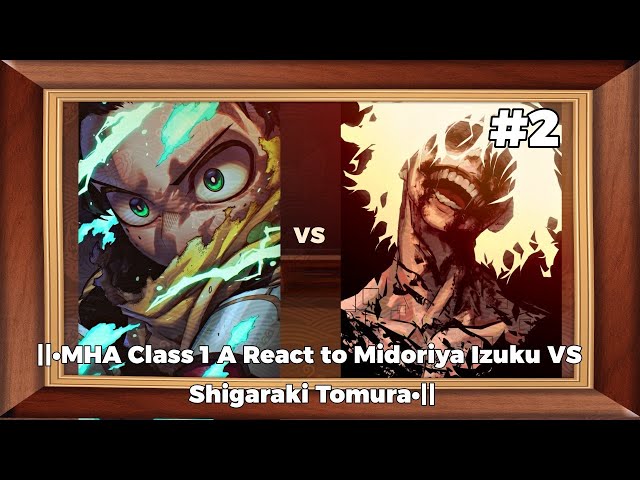 ||•MHA Class 1 A React to Midoriya Izuku VS Shigaraki Tomura part 2!!•||