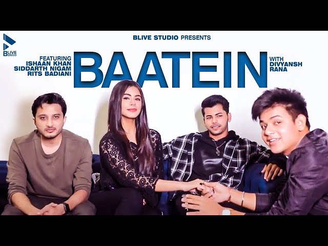 Baatein With Divyansh Rana Feat. Ishaan Khan, Siddharth Nigam & Rits Badiani | BLive Studio