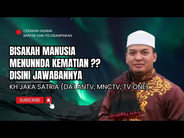 DA'I ANTV UST JAKA SATRIA - MENUNDA KEMATIAN