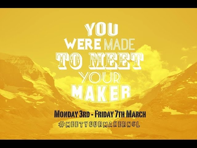 You were made to meet your maker 3rd-7th March 2014