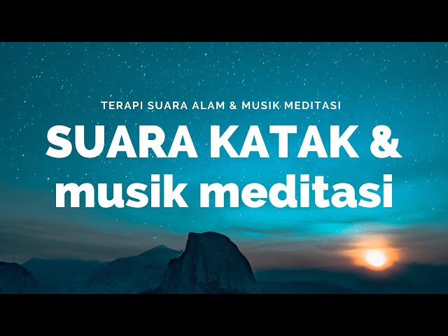 TERAPI SUARA ALAM, SUARA KATAK DAN MUSIK MEDITASI YANG MERELAKSASI JIWA