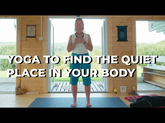 Yoga To Find The Quiet Place In Your Body