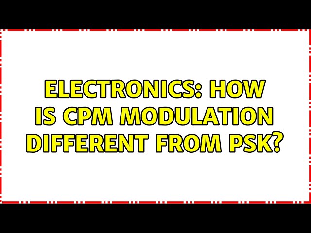 Electronics: How is CPM Modulation Different from PSK?