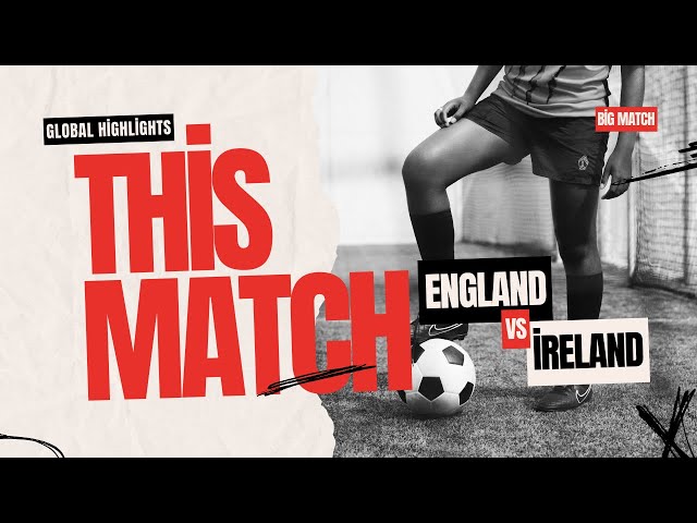 A Match between Ireland vs England | Global Highlights