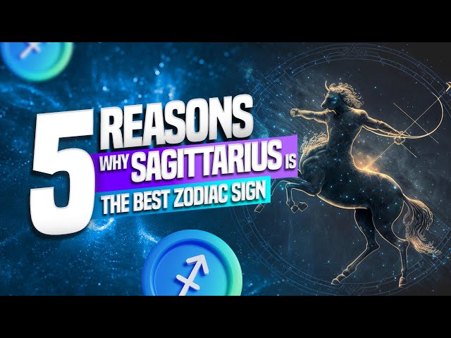 5 Reasons Why SAGITTARIUS is the Best Zodiac Sign