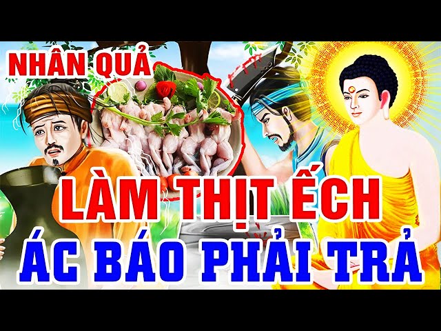 Chuyện Nhân Quả Báo Ứng Có Thật 100%, LÀM THỊT ẾCH ÁC BÁO PHẢI TRẢ...Không Trừ 1 Ai - Nghe Để Tránh