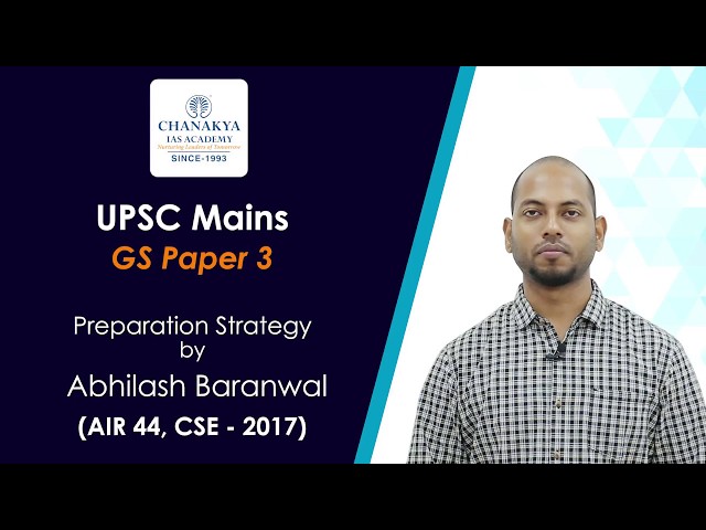 UPSC Mains GS Paper 3 Preparation Strategy by IAS Topper Abhilash Baranwal (AIR 44, UPSC 2017)