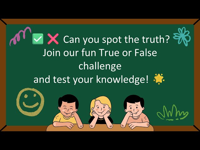 20 true or false general knowledge questions—score 15 or more to be a quiz genius!