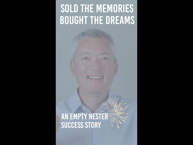 SOLD THE MEMORIES - BOUGHT THE DREAMS! | Empty Nester Success Story