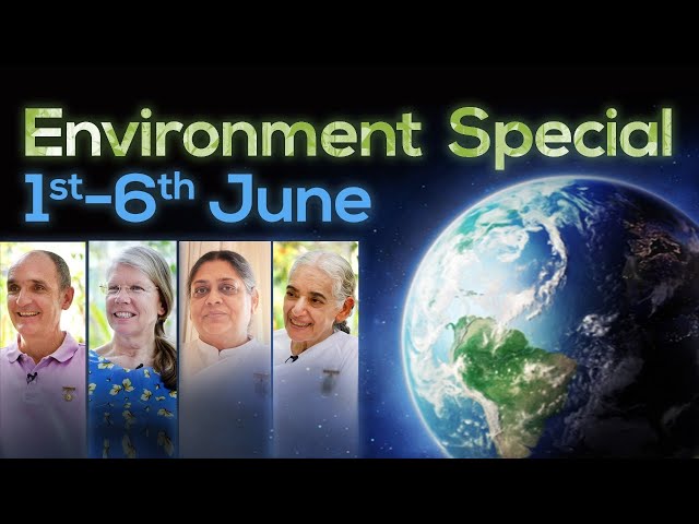 Environment Special | 1 to 6 June | Awakening TV | Brahma Kumaris