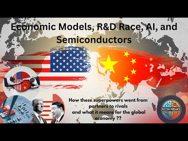 US vs. China: Economic Models, R&D Race, AI, and Semiconductors