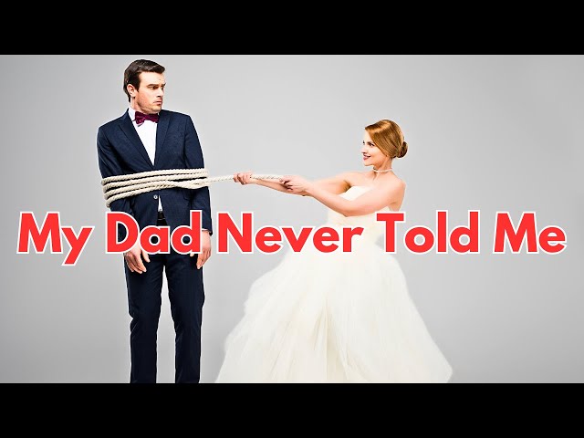 10 Things My Father Didn't Tell Me About Marriage