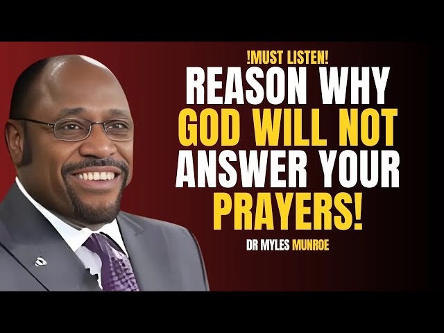 Myles Munroe- Why God will NOT ANSWER your Prayers #prayers #motivation