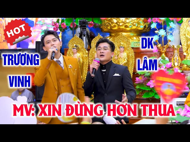 XIN ĐỪNG HƠN THUA-TRƯƠNG VINH x DK LÂM #thaynhuanduc #chuahophap #truongvinh #dklam