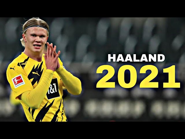 ERLING HAALAND • SKİLLS AND GOALS • 2021 HD