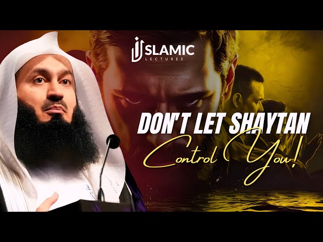 How Shaytaan Attacks You DAILY & How to Stop Him! | Mufti Menk Explains | Islamic Lectures