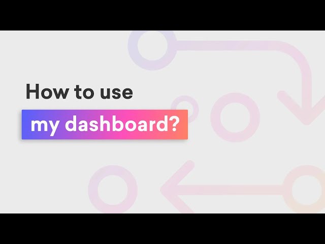 How to use my dashboard?