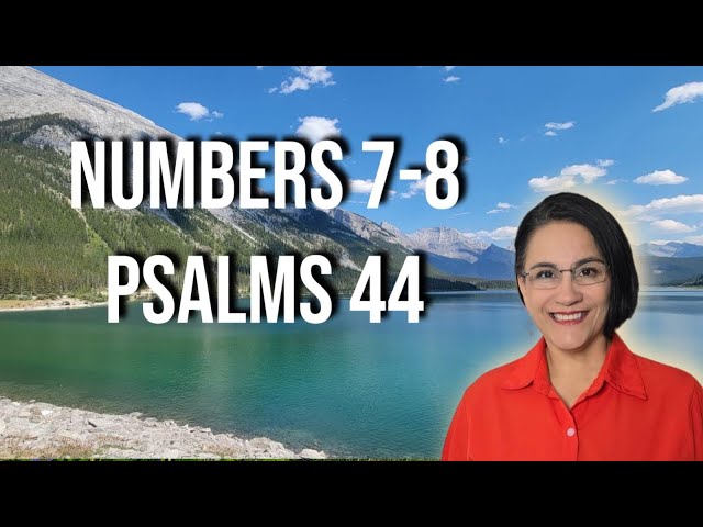 It's BRT! Numbers 7, 8 & Psalm 44