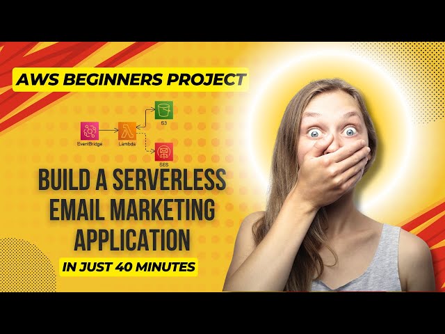 Build A Serverless Email Marketing App in 40 Minutes in AWS