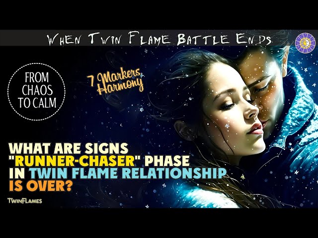 What Are Signs That Runner-Chaser Phase Is Over In Twin Flame Relationship? 7 Markers Harmony 🔥