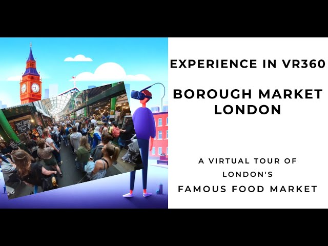 Famous Food & History: 360° VR Tour of Borough Market, London