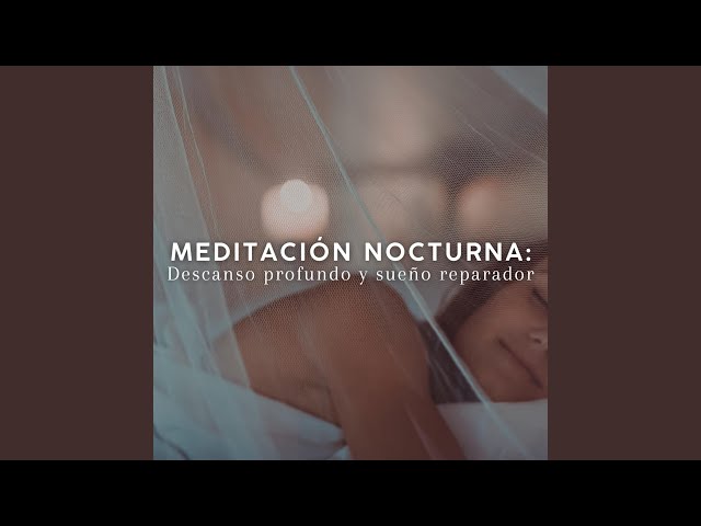 Meditación Nocturna - Descanso Profundo Y Sueño Reparador