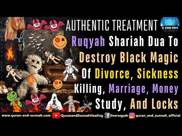 Ruqyah Quran To Destroy Black Magic Of Divorce, Sickness, Killing, Marriage, Money, Study And Locks.